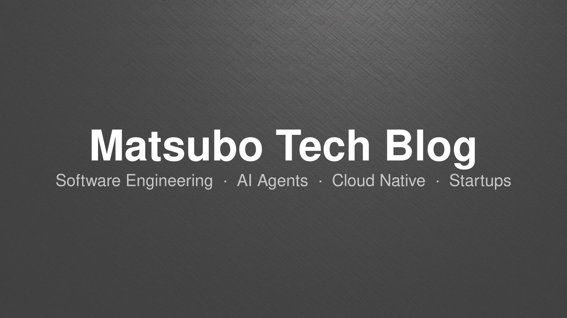 Matsubo Tech Blog - Engineering, AI Agents, Cloud Native